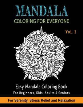 Mandala Coloring For Everyone: Easy Mandala Coloring Book for Beginners, Kids, Adults & Seniors - Astonishing Mandala Art Patterns and Designs - Rela