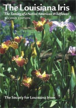 Hardcover The Louisiana Iris: The Taming of a Native American Wildflower Book
