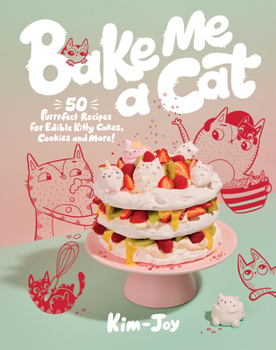 Hardcover Bake Me a Cat: 50 Purrfect Recipes for Edible Kitty Cakes, Cookies and More! Book