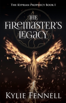 The Firemaster's Legacy - Book #1 of the Kyprian Prophecy