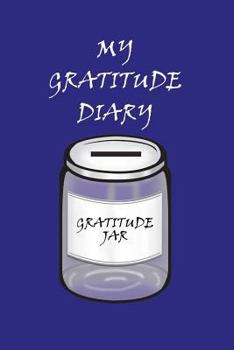 Paperback My Gratitude Diary: Blue Cover - Gratitude Day by Day Book for You to Add Your Thanks and More Book