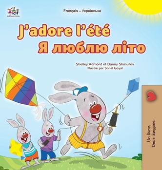 J'adore l'été (Livre pour enfants bilingue français-ukrainien) (Collection Bilingue Français-Ukrainien) (Ukrainian Edition)