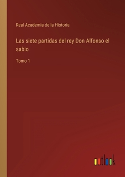 Paperback Las siete partidas del rey Don Alfonso el sabio: Tomo 1 [Spanish] Book