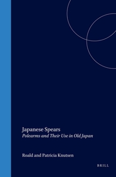 Hardcover Japanese Spears: Polearms and Their Use in Old Japan Book