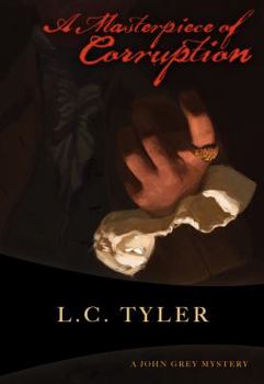 A Masterpiece of Corruption - Book #2 of the John Grey Historical Mystery