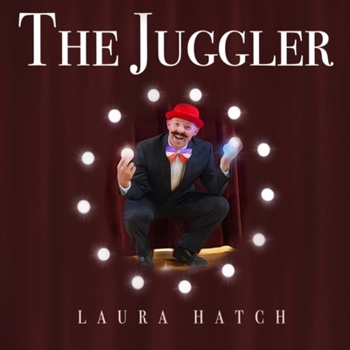 Paperback The Juggler: A Poetic Story of a Man Who Learns Precious Priorities Book
