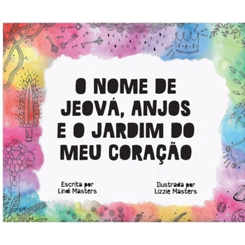 Paperback O Nome de Jeová, Anjos e o Jardim do meu Coração [Portuguese] Book