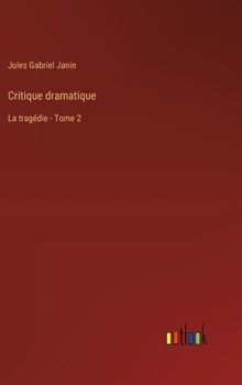 Hardcover Critique dramatique: La tragédie - Tome 2 [French] Book