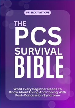 Paperback The PCs Survival Bible: What Every Beginner Needs To Know About Living And Coping With Post-Concussion Syndrome Book