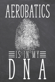 Paperback Aerobatics is in my DNA: Aerobatics Notebook, Planner or Journal - Size 6 x 9 - 110 Dot Grid Pages - Office Equipment, Supplies -Funny Aerobati Book