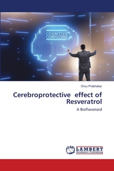 Paperback Cerebroprotective effect of Resveratrol Book