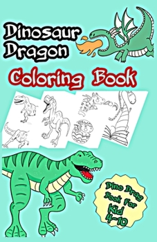 Paperback Dinosaur Dragon Coloring Book: Dino Drag Activity Book Legend Coloring Age 4-10 Book