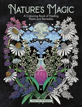 Paperback Nature's Magic: A Colouring Book of Healing Plants and Remedies Book