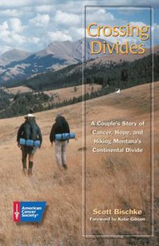 Hardcover Crossing Divides: A Couple's Story of Cancer, Hope, and Hiking Montana's Continental Divide Book
