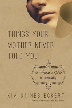 Paperback Things Your Mother Never Told You: A Woman's Guide to Sexuality Book
