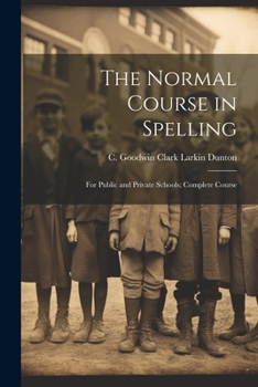 Paperback The Normal Course in Spelling: For Public and Private Schools; Complete Course Book