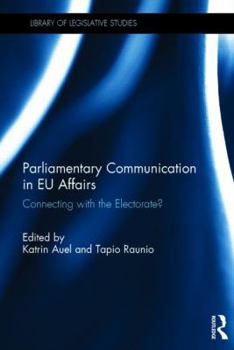 Hardcover Parliamentary Communication in EU Affairs: Connecting with the Electorate? Book