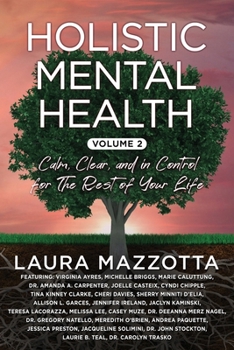 Paperback Holistic Mental Health: Calm, Clear, and In Control for the Rest of Your Life, Volume 2 Book