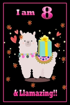 I am 8 & llamazing: 8 Years Old llamazing Journal Notebook for Kids, Birthday llamazing Journal for Girls / 8 Year Old Birthday Gift for Girls!/birthday gift journal 6x9  pages 110