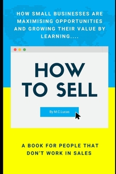 Paperback How to SELL: A sales book for people that don't work in sales Book