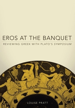 Paperback Eros at the Banquet: Reviewing Greek with Plato's Symposiumvolume 40 Book