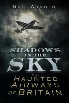 Paperback Shadows in the Sky: The Haunted Airways of Britain Book