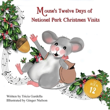 Mouse's Twelve Days of National Park Christmas Visits