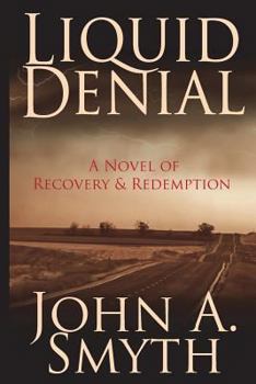 Paperback Liquid Denial: A novel of recovery and redemption Book