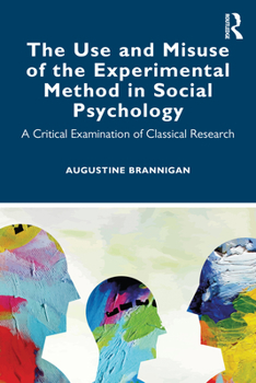 Paperback The Use and Misuse of the Experimental Method in Social Psychology: A Critical Examination of Classical Research Book