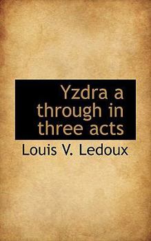 Yzdra a Through in Three Acts