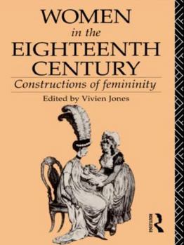 Hardcover Women in the Eighteenth Century: Constructions of Femininity Book