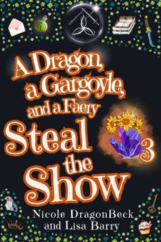 Paperback A Dragon, a Gargoyle, and a Faery Steal the Show (Dragon and Gargoyle) Book