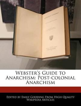 Paperback Webster's Guide to Anarchism: Post-Colonial Anarchism Book
