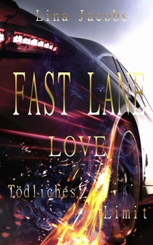 Fast lane love: Tödliches Limit (German Edition)