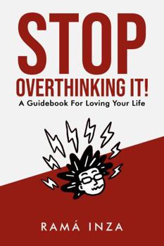 Paperback Stop Overthinking It!: A Guidebook For Loving Your Life Book