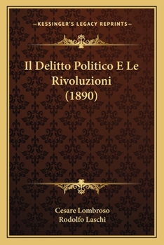 Paperback Il Delitto Politico E Le Rivoluzioni (1890) [Italian] Book