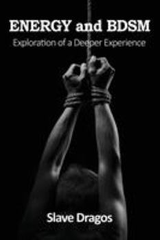 Paperback ENERGY and BDSM: Exploration of a Deeper Experience Book