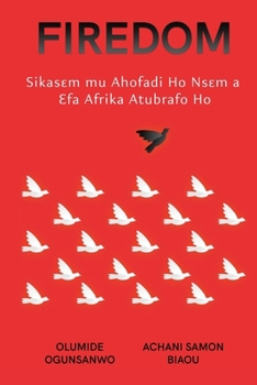 Firedom: Sikas?m mu Ahofadi Ho Ns?m a ?fa Afrika Atubrafo Ho (Twi Edition)