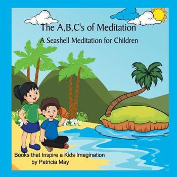 Paperback The A, B, C's of Meditation: A Seashell Meditation for Children Book