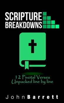 Paperback Scripture Breakdowns: 12 Pivotal Verses Unpacked Line By Line Book