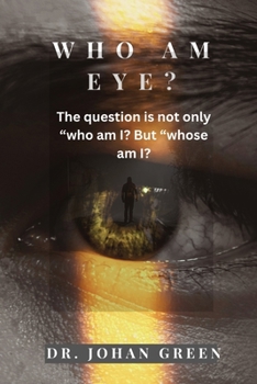 Paperback Who Am Eye?: The question is not only 'Who am I?' but 'Whose am I? Book