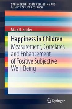 Happiness in Children: Measurement, Correlates and Enhancement of Positive Subjective Well-Being