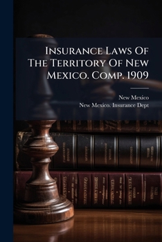Paperback Insurance Laws Of The Territory Of New Mexico. Comp. 1909 Book