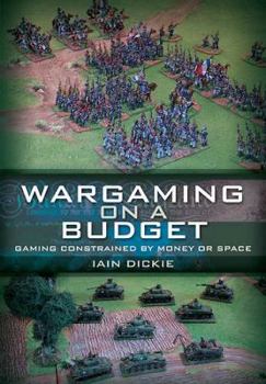 Paperback Wargaming on a Budget: Gaming Constrained by Money or Space Book
