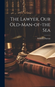 Hardcover The Lawyer, Our Old-Man-of-the Sea Book
