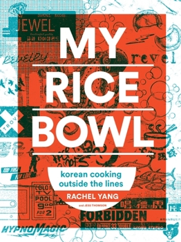 Hardcover My Rice Bowl: Korean Cooking Outside the Lines Book