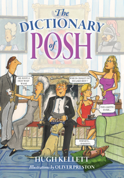 Paperback The Dictionary of Posh: Incorporating the Fall and Rise of the Pails-Hurtingseaux Family Book