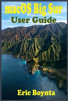 Paperback macOS Big Sur User Guide: The Complete Instruction Manual To Operate And Setup macOS 11 Software Like A Pro For MacBook and iMac Users With Step Book