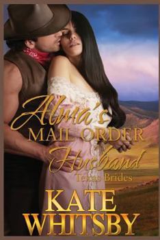 Alma's Mail Order Husband - Book #1 of the Texas Brides