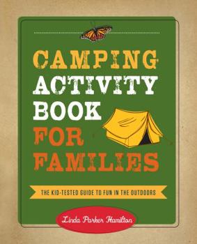 Paperback Camping Activity Book for Families: The Kid-Tested Guide to Fun in the Outdoors Book
